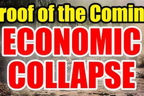 PROOF – Our ECONOMY is COLLAPSING – Time is SHORT