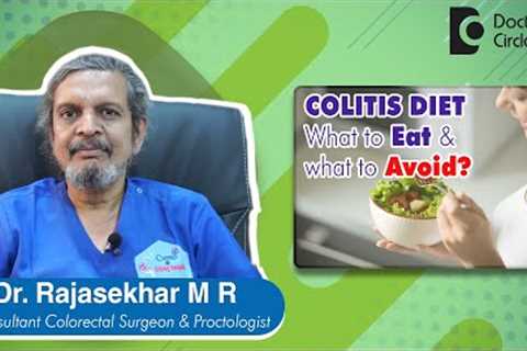 COLITIS DIET - What to Eat &amp; What to Avoid Triggers &amp; Symptoms -Dr. Rajasekhar M R |..