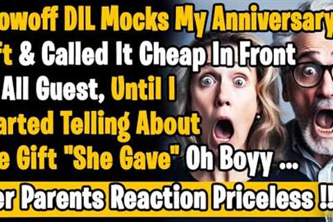 DIL Started Mocking My Anniversary Gift &amp; Calling Me Cheap Until I Started Telling About Her..