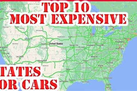 America's Top 10 MOST EXPENSIVE States to Own a Car