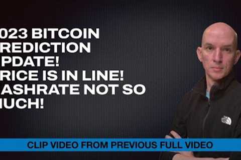2023 Bitcoin Prediction Update! Price Is In Line! Hashrate Not So Much! (Clip)