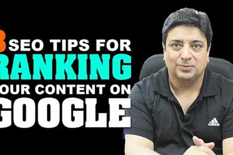 8 SEO Tips for ranking content in top 10 search results on Google