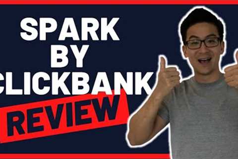 Spark by Clickbank Review - Can You Make Money With This?