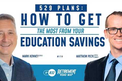 529 Plans: How to Get the Most from Your Education Savings