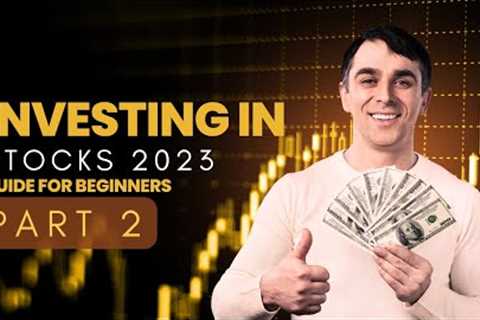 Interested in learning How to Invest? Stock Market for Beginners 2023 | Part 2