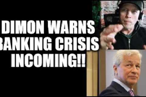 DIMON WARNS BANKING CRISIS INCOMING, YOU NEED TO STACK REAL MONEY, ECONOMY GONE WITHOUT ENDLESS DEBT