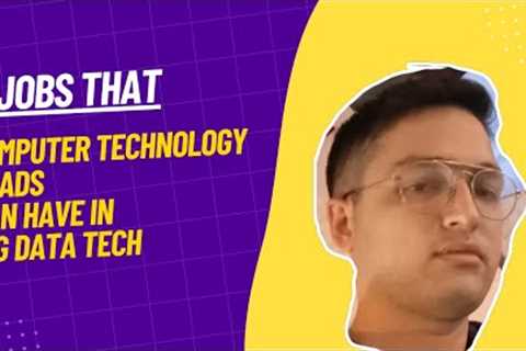 3 Jobs Computer Technology Graduates Can Have in the Age of Big Data