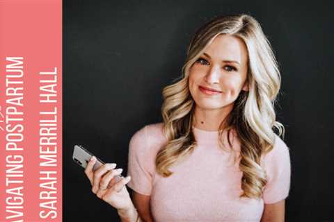 Sarah Merrill Hall discusses postpartum issues.