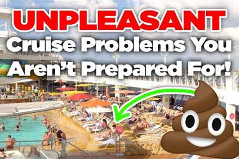 Unpleasant cruise ship problems you aren't prepared for