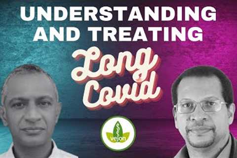 Understanding and Treating Long Covid - Clinical perspective with Dr Shankara Chetty
