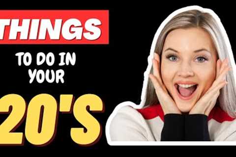 THINGS TO DO IN YOUR 20's # Best things to do in your 20's # What to do in your 20s to be successful