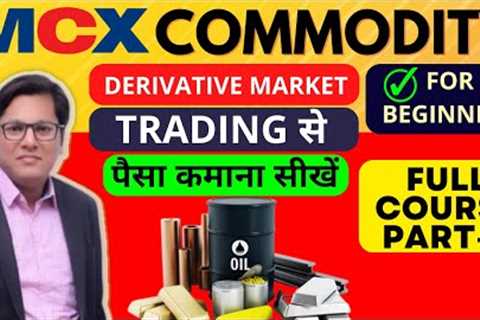 Mcx Commodity Trading Course Part 2 For Beginners In Hindi How To Trade &amp; invest In Commodity..