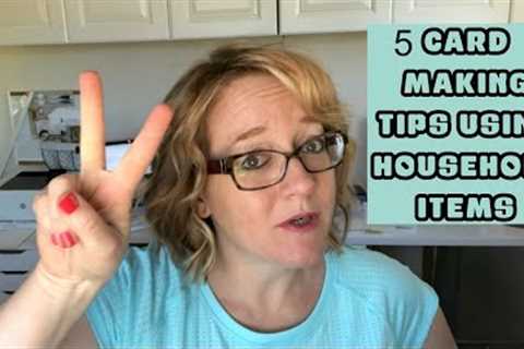 5 Card Making Tips Using Household Items