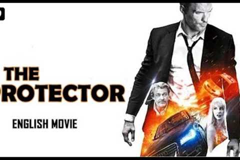 THE PROTECTOR - English Movie | Blockbuster Hollywood Action Movies In English Full HD