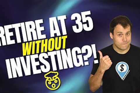 How To Retire Early with 0% Investment Returns