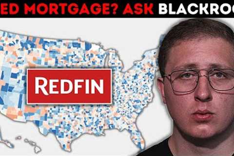 Housing Market Begins NOSEDIVE as Blackrock Steps up to Fund New Mortgages (Plus Redfin Home Prices)