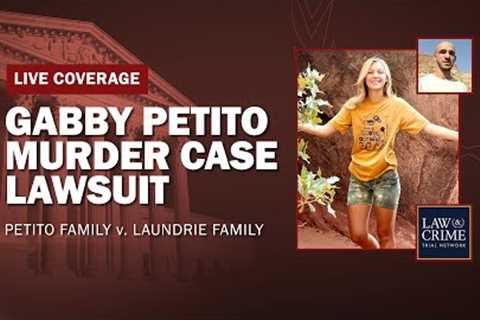 WATCH LIVE: Gabby Petito Murder Case: Petito Family v. Laundrie Family Civil Lawsuit Hearing