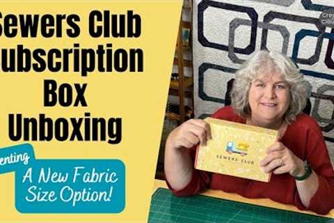 Sewers Club Unboxing - Presenting a New Size Option for this Monthly Fabric Subscription Box