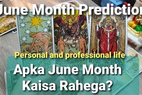 Apka June Month Kaisa Rahega? Personal and professional life : God guidance and advice for you.😇