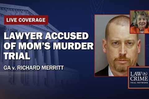 WATCH LIVE: Lawyer Accused of Mom's Murder Trial Takes The Stand - GA v. Richard Merritt - Day Three