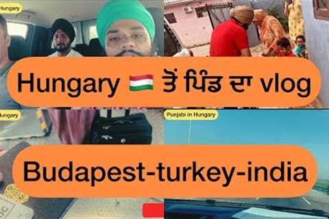 Hungary 🇭🇺 to India 🇮🇳 vlog/ turkey 🇹🇷 airport vlogs @Parmhungary #punjabivlogs
