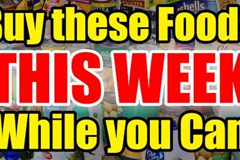 8 Foods to BUY NOW – STOCKPILE These FOODS while you CAN!