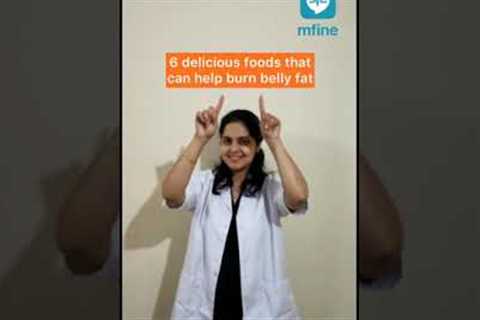 6 foods that can help burn belly fat | MFine