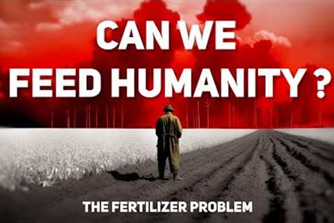 The giant Fertilizer CRISIS will create global Hunger - Food Shortages