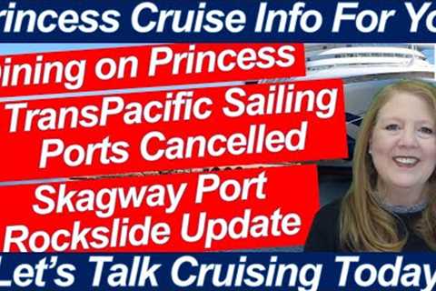 CRUISE NEWS! DINING ON PRINCESS CRUISES TRANSPACIFIC PORTS CANCELED SKAGWAY PORT ROCKSLIDE UPDATE