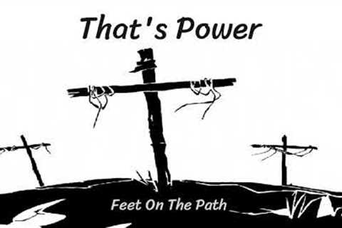 That's Power: Feet On The Path