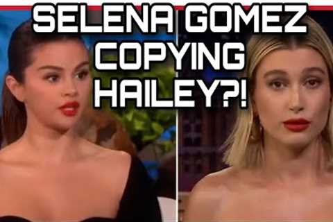 SELENA GOMEZ COPYING HAILEY BIEBER?
