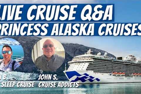 LIVE Cruise Q &amp; A - Princess Alaska Cruises and More 7:30 PM ET | 4:30 PM PT