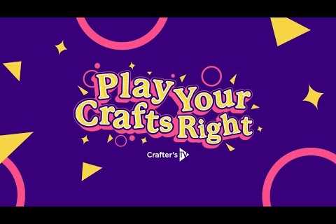 Play Your Crafts Right (27 May 23)