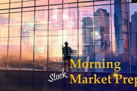 Morning Market Prep | Stock &amp; Options Trading | 5-25-23