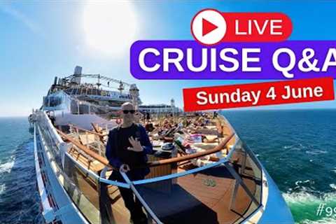 Live Cruise Q&amp;A #99. Your Questions Answered! Sunday 4 June 2023 5pm UK / 12 Noon EST / 9am PST