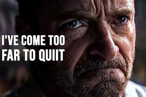 I'VE COME TOO FAR TO QUIT - Motivational Speech