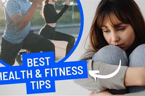 Best Health And Fitness Tips