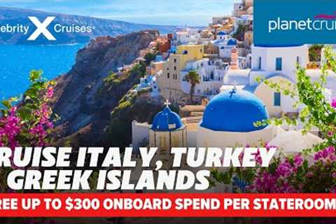 Cruise Italy, Turkey &amp; Greece on Celebrity Beyond with FREE onboard spend* | Planet Cruise