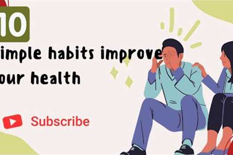 Transform Your Health with These 10 Simple Daily Habits