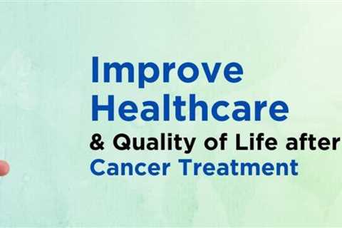 Care for Your Health &amp; Improve Quality of Life after Cancer Treatment