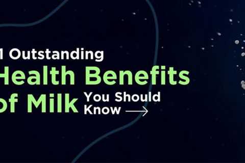 11 Outstanding Health Benefits of Milk You Should Know