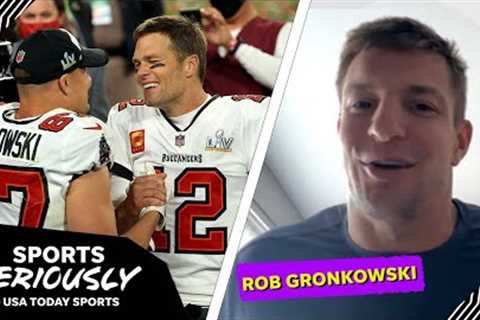 Rob Gronkowski on Tom Brady's struggles: I could definitely help out | Sports Seriously