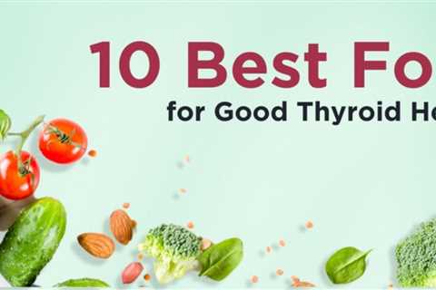 10 Best Foods for Good Thyroid Health