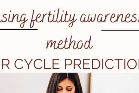 Use the Fertility Awareness Method to predict period