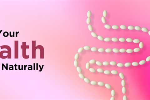 How to Improve Your Gut Health Naturally