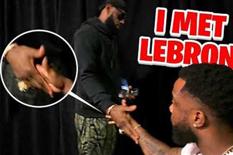 I FINALLY MET LEBRON JAMES