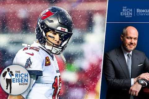 “Saddening” - Rich Eisen on Tom Brady &amp; the Buccaneers’ Disappointing 2022 Season | Rich Eisen..