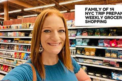 FAMILY OF 14 NYC PREP AND GROCERY SHOPPING
