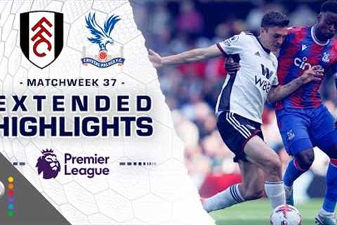 Fulham v. Crystal Palace | PREMIER LEAGUE HIGHLIGHTS | 5/20/2023 | NBC Sports