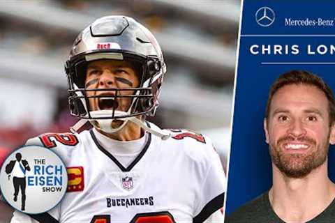 “He Should Keep Playing” - Chris Long on Tom Brady’s NFL Future | The Rich Eisen Show
